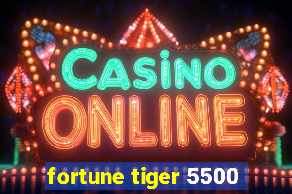 fortune tiger 5500